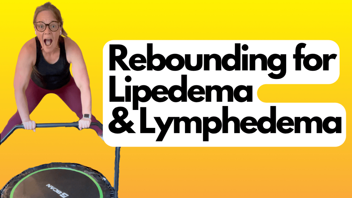 Benefits of Rebounding for Lipedema &&nbsp;Lymphedema
